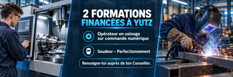 Bannière présentant deux formations financées à Yutz : opérateur en usinage sur commande numérique et soudeur perfectionnement.
